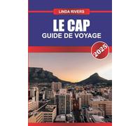 LE CAP Guide de voyage 2025: Découvrez un mélange de beauté naturelle et de richesse culturelle dans le joyau côtier de l'Afrique du Sud.
