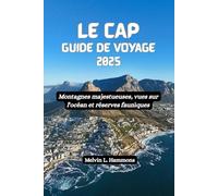LE CAP Guide de voyage 2025: Montagnes majestueuses, vues sur l'océan et réserves fauniques