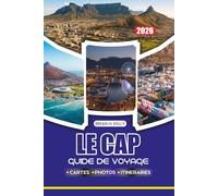 LE CAP GUIDE DE VOYAGE 2026: Découvrez des plages cachées, des sites emblématiques, des cultures locales et des aventures qui changent la vie sous les cieux les plus beaux d'Afrique