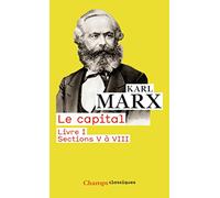 Le Capital: Livre I, sections I à IV