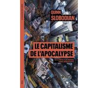 Le Capitalisme de l apocalypse: Ou le rêve dun monde sans démocratie