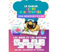 Le Carlin Mon premier grand livre d’activités : Cahier d’activités sur les animaux de l’océan et de la mer pour les enfants de 2 à 6 ans (Le Carlin ... - collection de livres d'activités : Jeux et)
