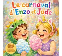 Le carnaval d'Enzo et Jade: Histoire de carnaval pour enfants : amitié, costumes magiques et activités (cherche et trouve, coloriages, quiz, labyrinthe)