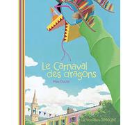 LE CARNAVAL DES DRAGONS (French Edition): PETITS ALBUMS