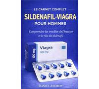 LE CARNET COMPLET SILDENAFIL-VIAGRA POUR HOMMES: Comprendre les troubles de l'érection et le rôle du sildénafil