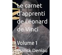 Le carnet d’apprenti de Léonard de Vinci: Volume 1