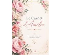 Le Carnet d'Amélie: Journal de Gratitude, Vie de Famille et Couple | Cahier de Notes pour Cultiver le Bonheur au Quotidien, Format A5 Élégant