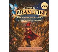 Le carnet de Bravetin : Aider son enfant à dépasser ses peurs et développer son courage: Un carnet d’activités doux pour aider les enfants à avancer ... leur rythme (Emma et le Village des Chiffres)