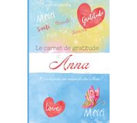 Le carnet de gratitude d'Anna: Il y a toujours une raison de dire Merci !