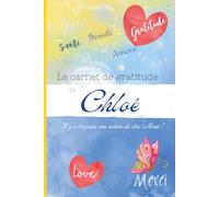 Le carnet de gratitude de Chloé: Il y a toujours une raison de dire Merci !