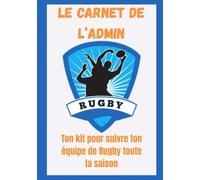 Le Carnet de l'Admin: Ton kit pour suivre ton équipe de Rugby toute la saison