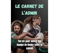 Le Carnet de l'Admin: Ton Kit pour suivre ton équipe de Rugby toute la saison