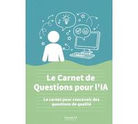 Le Carnet de Questions pour l'IA - Le carnet pour concevoir des questions de qualité