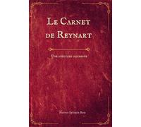 Le Carnet de Reynart: Une aventure inachevée