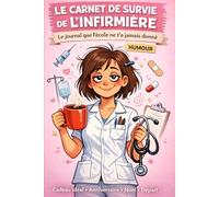 Le Carnet de Survie de l'Infirmière: Journal humoristique à remplir - Cadeau original infirmière, anniversaire, Noël,