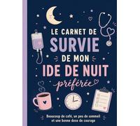 Le carnet de survie de mon IDE de nuit préférée: Un joli carnet pour accompagner le quotidien d'une infirmière de nuit !