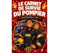 Le Carnet de Survie du Pompier: Journal humoristique à remplir | souvenirs, défis, notes et moments inoubliables entre collègues cadeau original pour pompier