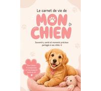 Le Carnet de Vie de Mon Chien (Édition Beige): Carnet de santé ultra complet, souvenirs, photos et anecdotes (Collection Une Vie Avec Mon Chien)