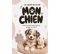 Le Carnet de Vie de Mon Chien (Édition Marron): Carnet de santé ultra complet, souvenirs, photos et anecdotes (Collection Une Vie Avec Mon Chien)