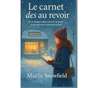 Le carnet des au revoir: Et si chaque adieu ouvrait la porte à un nouveau commencement ?