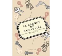 Le Carnet du Locataire: Louer sereinement, éviter les problèmes, être respecté (Les carnets pratiques)