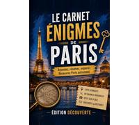 Le Carnet Énigmes de Paris : 60 énigmes pour explorer Paris autrement: À vivre seul, en couple, en famille ou entre amis. Une idée cadeau originale.