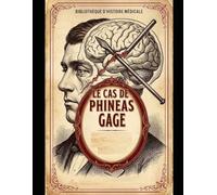 Le Cas de Phineas Gage : Entre l’Esprit et le Cerveau