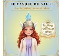 Le casque de Salut: La Cinquième Arme d’Éden (Les Armes Spirituelles de Dieu)