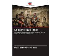 Le catholique idéal: Culture immatérielle et esthétique classiciste dans le Portail des Hérauts de l'Évangile