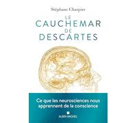 Le Cauchemar de Descartes: Ce que les neurosciences nous apprennent de la conscience