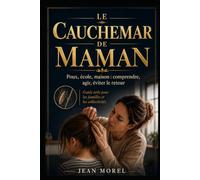 LE CAUCHEMAR DE MAMAN: Poux à la maison, à l’école et ailleurs