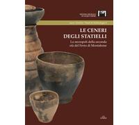 Le ceneri degli Statielli. La necropoli della seconda età del Ferro di Montabone (Archeologia)