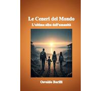 Le Ceneri del Mondo: L'ultima alba dell'umanità