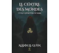 Le Centre des Mondes: Tome 1: L'Héritière de Mars