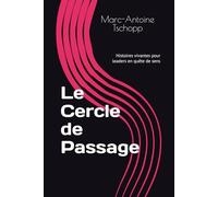 Le Cercle de Passage: Histoires vivantes pour leaders en quête de sens