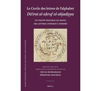 Le Cercle des lettres de lalphabet Dirat al-aruf al-abjadiyya: Un traité pratique de magie des lettres attribué à Hermès: 100 (Islamic Philosophy, Theology and Science. Texts and Studies, 100)