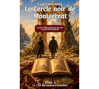 Le Cercle noir de Montserrat Tome II: La Clef des mondes invisibles
