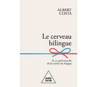 Le Cerveau bilingue: Et ce qu'il nous dit de la science du language