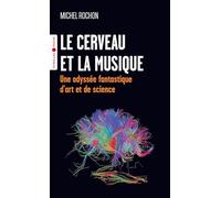 Le cerveau et la musique: Une odyssée fantastique d'art et de science