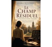 Le Champ Résiduel: Quand l’amour ne disparaît pas, il change de forme (Les Équations du Désir)