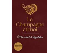 Le Champagne et moi: Mon carnet de dégustation