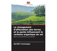 Le changement d'affectation des terres et la pente influencent le carbone organique du sol: Bassin versant de Kitabi, sud du Rwanda