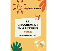 Le Changement en 4 Lettres VOUS: 12 mois pour être selon la philosophie humaniste africaine Ubuntu