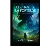 Le Chant de la Porteuse: Volume 1 de la série « Le Voyage de la Porteuse »