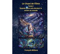 Le Chant de l'Âme Tome 1: Quand votre voix devient le miroir du monde