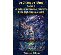 Le Chant de l'Âme Tome II: Le guide du chanteur moderne : de la technique au sacré
