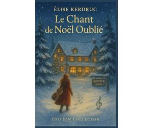 Le Chant de Noël Oublié - Édition Collector: Une chanson ancienne, un mystère centenaire, un amour né dans la neige. Entrez à la Winter Inn, laissez ... crépiter et la neige tomber doucement dehors.