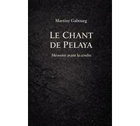 Le chant de Pelaya: Mémoire avant la cendre