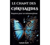 Le Chant des Chrysalides: Requiem pour une métamorphose