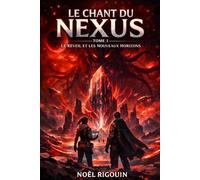 LE CHANT DU NEXUS: TOME 1 “Le Réveil et les Nouveaux Horizons”